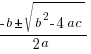 {-b pm sqrt{b^2 - 4ac}}/{2a}